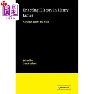 海外直订Enacting History in Henry James: Narrative, Power, and Ethics 《亨利·詹姆斯：叙事、权力与伦理》