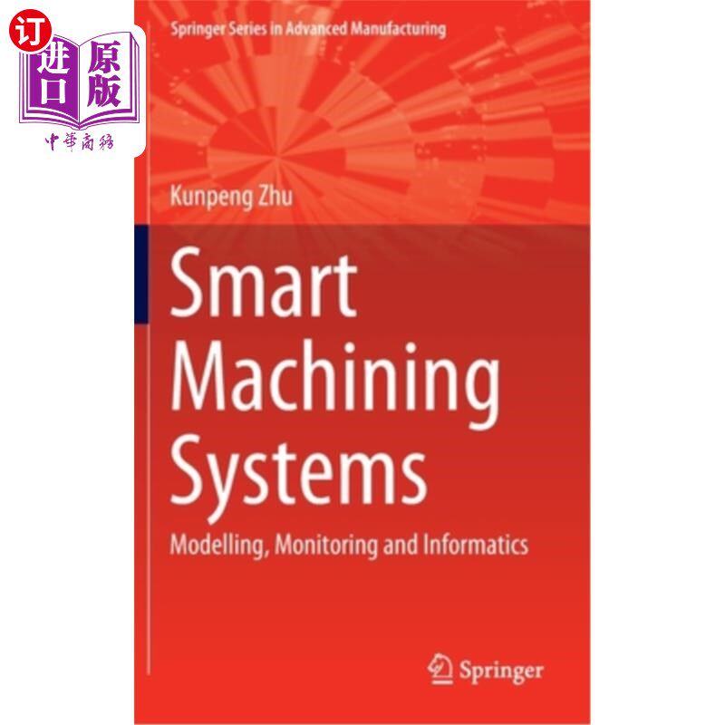 海外直订Smart Machining Systems: Modelling, Monitoring and Informatics 智能加工系统：建模、监控和信息学
