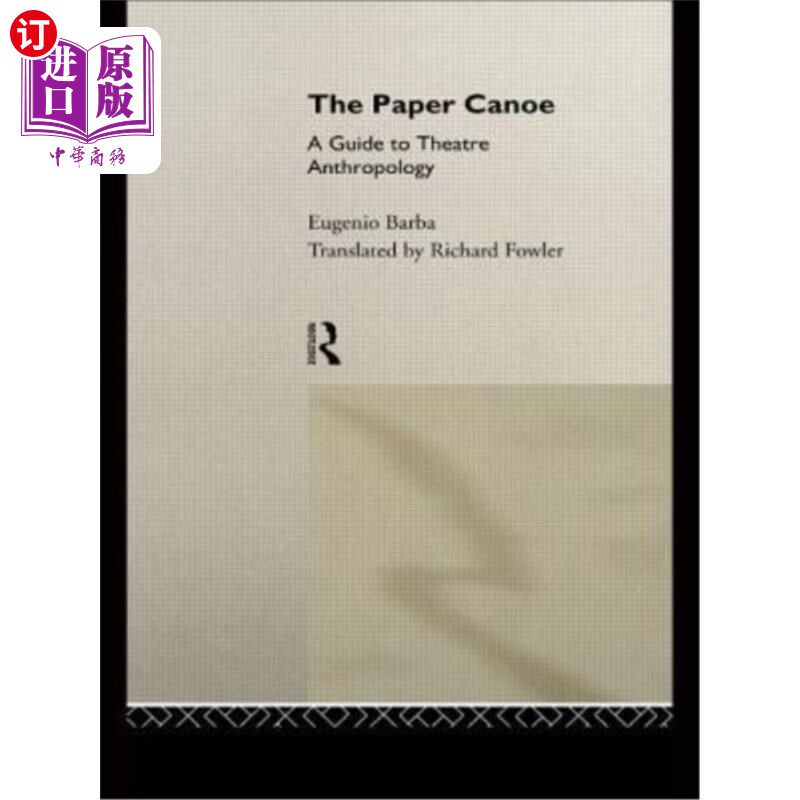 海外直订The Paper Canoe: A Guide to Theatre Anthropology 纸独木舟:戏剧人类学指南