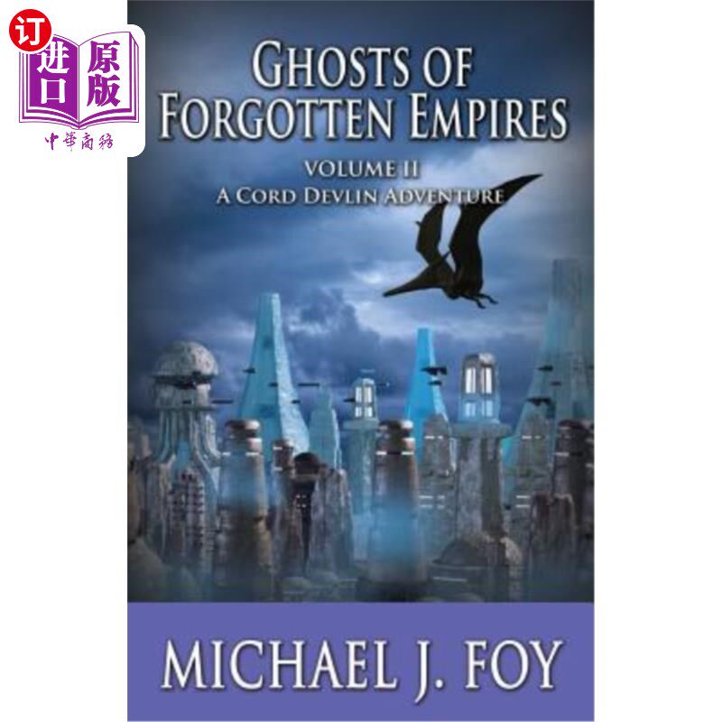 海外直订Ghosts of Forgotten Empires, Vol II: A Cord Devlin Adventure 《被遗忘帝国的幽灵》，第二卷：科德·德夫林历险