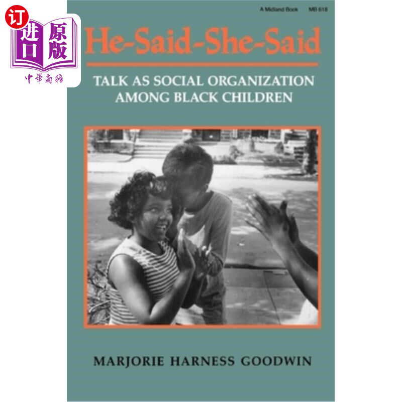 海外直订He-Said-She-Said: Talk as Social Organization Among Black Children 他说她说:在黑人儿童中,谈话是一种社会组