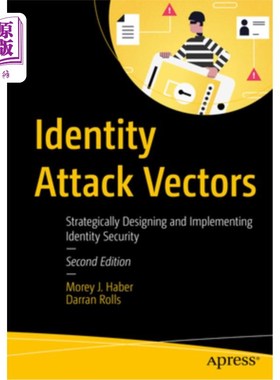 海外直订Identity Attack Vectors: Strategically Designing and Implementing Identity Secur 身份攻击向量：战略设计和实