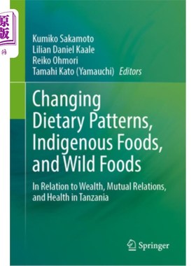 海外直订Changing Dietary Patterns, Indigenous Foods, and Wild Foods: In Relation to Weal 变化中的饮食模式、土著食物