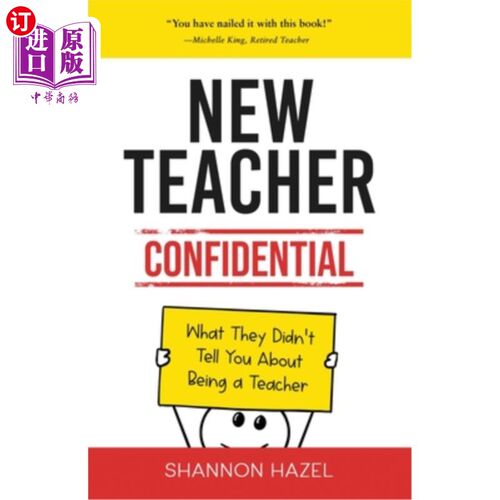 海外直订New Teacher Confidential: What They Didn't Tell You About Being a Teacher 新老师的秘密：他们没有告诉你的关