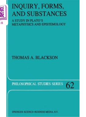 海外直订Inquiry, Forms, and Substances: A Study in Plato's Metaphysics and Epistemology 探究、形式与物质:柏拉图形而