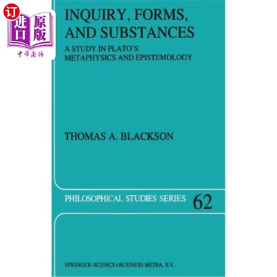 海外直订Inquiry, Forms, and Substances: A Study in Plato's Metaphysics and Epistemology 探究、形式与物质:柏拉图形而