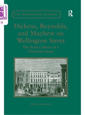 海外直订Dickens, Reynolds, and Mayhew on Wellington Street: The Print Culture of a Victo 惠灵顿街上的狄更斯、雷诺兹