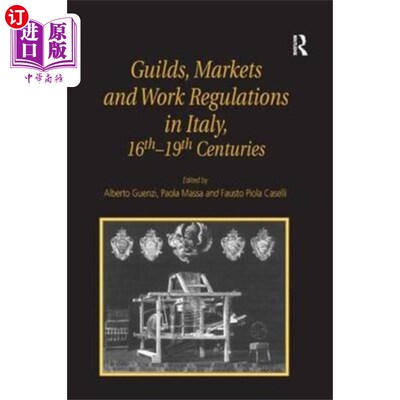 海外直订Guilds, Markets and Work Regulations in Italy, 1... 16 - 19世纪意大利的行会、市场和工作法规