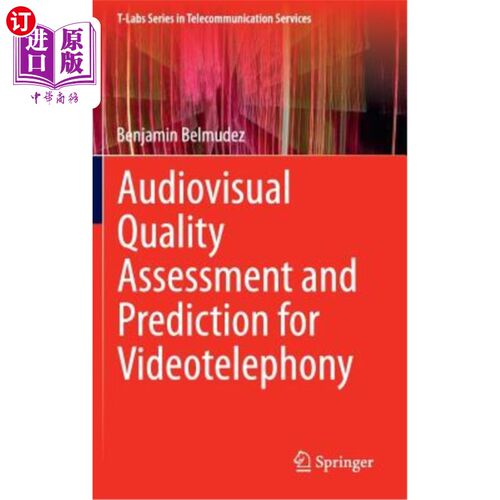 海外直订Audiovisual Quality Assessment and Prediction for Videotelephony 可视电话的视听质量评估和预测
