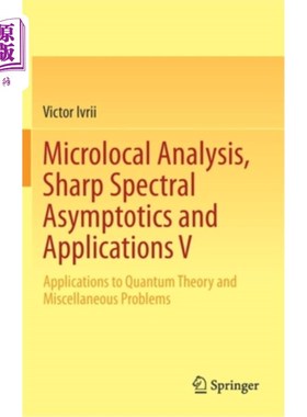 海外直订Microlocal Analysis, Sharp Spectral Asymptotics and Applications V: Applications 微观局部分析、锐谱渐近性和
