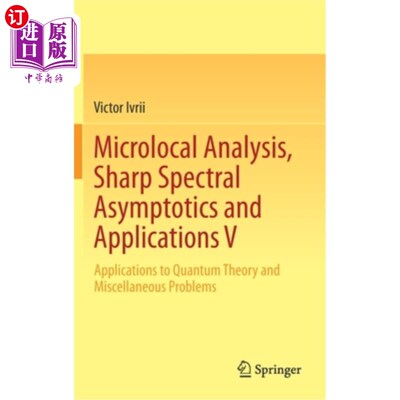 海外直订Microlocal Analysis, Sharp Spectral Asymptotics and Applications V: Applications 微观局部分析、锐谱渐近性和