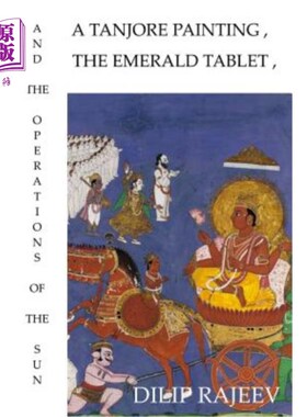 海外直订A Tanjore Painting, The Emerald Tablet, And The Operations Of The Sun Tanjore画，翡翠碑，和太阳的运作