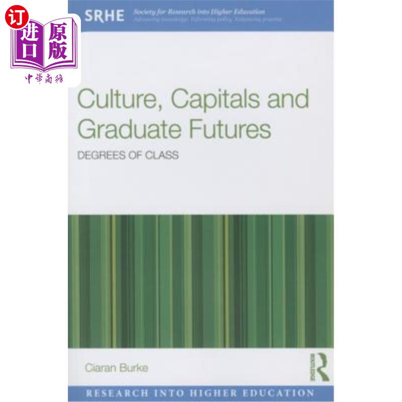 海外直订Culture, Capitals and Graduate Futures: Degrees of Class 文化、资本和毕业生的未来:等级的程度