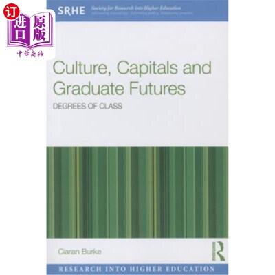 海外直订Culture, Capitals and Graduate Futures: Degrees of Class 文化、资本和毕业生的未来:等级的程度
