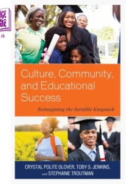 海外直订Culture, Community, and Educational Success: Reimagining the Invisible Knapsack 文化、社区和教育的成功：重新想象