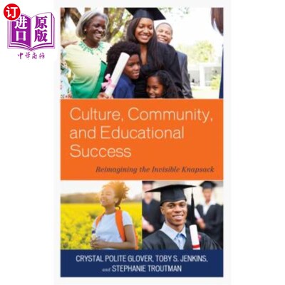 海外直订Culture, Community, and Educational Success: Reimagining the Invisible Knapsack 文化、社区和教育的成功：重新想象