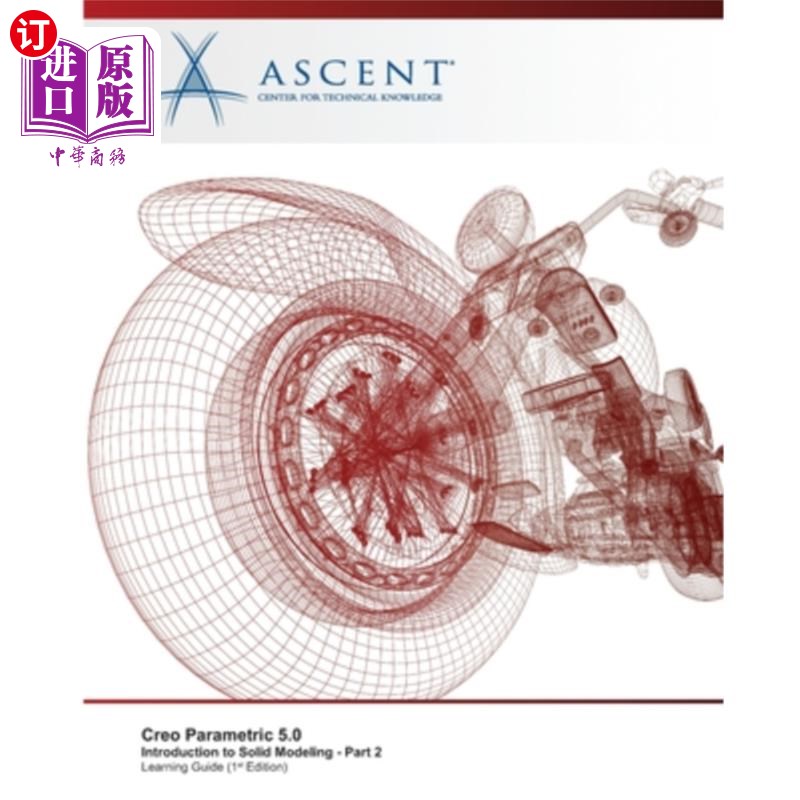 海外直订Creo Parametric 5.0: Introduction to Solid Modeling - Part 2 Creo参数化5.0:实体建模介绍-第2部分