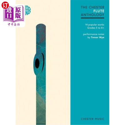 海外直订The Chester Flute Anthology: 14 Popular Works Grades 5-8+ 切斯特长笛选集:14流行作品等级5-8+