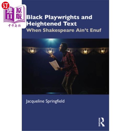 海外直订Black Playwrights and Heightened Text: When Shakespeare Ain't Enuf 黑人剧作家和强化文本：当莎士比亚还不够时