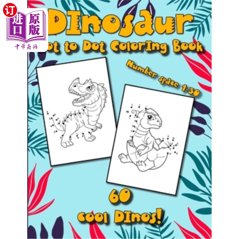 海外直订Dinosaur Dot to Dot Coloring Book: Perfect Activity Book for kids who like dinos 恐龙点到点着色书:完美的活