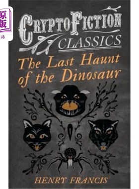 海外直订The Last Haunt of the Dinosaur (Cryptofiction Classics - Weird Tales of Strange  恐龙最后的出没地（密码小说