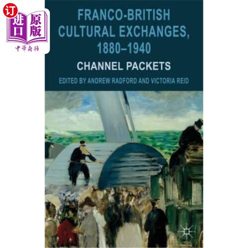 海外直订Franco-British Cultural Exchanges, 1880-1940: Channel Packets 1880-1940年的英法文化交流：频道包