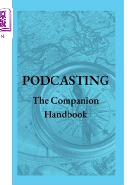 海外直订Podcasting - The Companion Handbook: A Guide to Producing and Publishing Your Po 播客-伴侣手册:制作和发布播