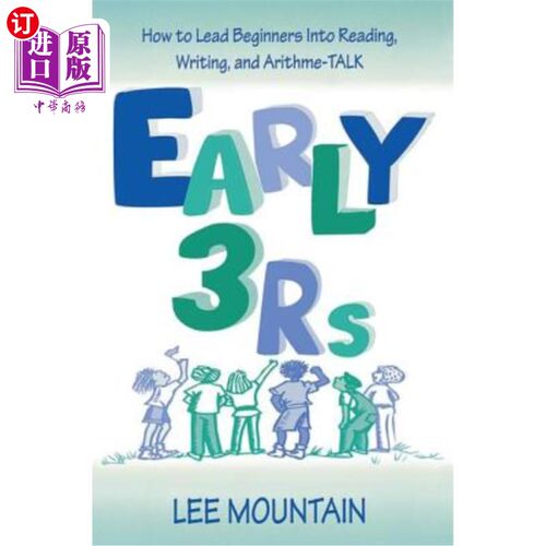 海外直订Early 3 RS: How to Lead Beginners Into Reading, Writing, and Arithme-Talk 早期3R：如何引导初学者阅读、写作