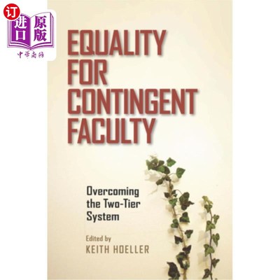 海外直订Equality for Contingent Faculty: Overcoming the Two-Tier System 教师队伍的平等:克服双层制度