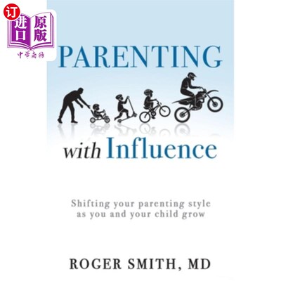 海外直订Parenting with Influence: Shifting Your Parenting Style as You and Your Child Gr 有影响力的育儿:随着你和孩