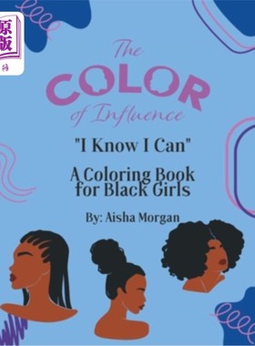 海外直订The Color of Influence- I Know I Can: Coloring Book for Girls 影响的颜色-我知道我能:女孩涂色书