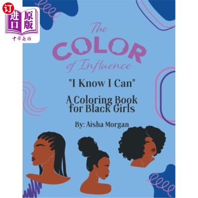 海外直订The Color of Influence- I Know I Can: Coloring Book for Girls 影响的颜色-我知道我能:女孩涂色书