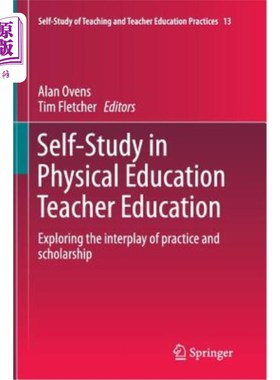 海外直订Self-Study in Physical Education Teacher Education: Exploring the Interplay of P 体育教师教育中的自学：探索