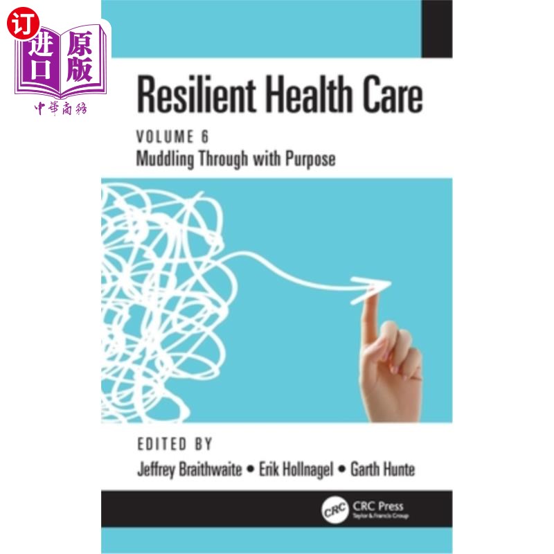 海外直订医药图书Resilient Health Care: Muddling Through with Purpose, Volume 6 有弹性的医疗保健:蒙混过关，第6卷