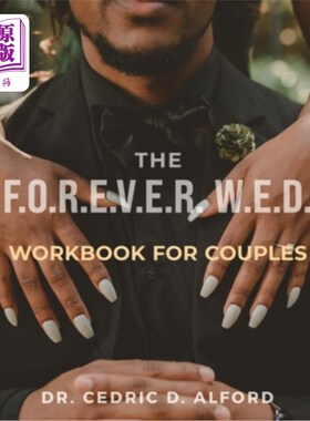 海外直订The F.O.R.E.V.E.R. W.E.D. Workbook for Couples: Building Blocks for a Lasting Lo 《f.o.r.e.v