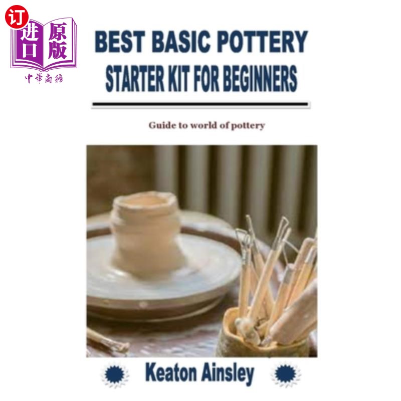 海外直订Best Basic Pottery Starter Kit for Beginners: Guide to world of pottery 最好的基本陶艺初学者工具包:陶艺世界