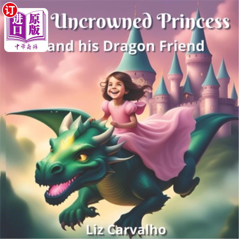 海外直订The Uncrowned Princess: and his Dragon Friend 无冕之王公主和他的龙朋友
