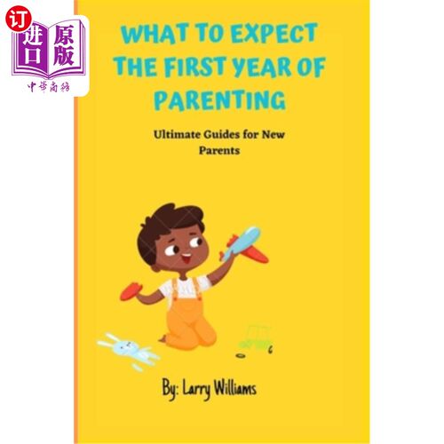海外直订What to Expect the First Year of Parenting: Ultimate Guides for New Parents 育儿第一年的期望:新父母的终极指