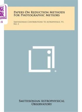 海外直订Papers on Reduction Methods for Photographic Meteors: Smithsonian Contributions  摄影流星还原方法论文：史密