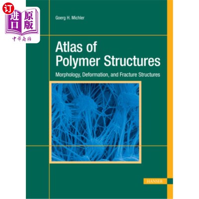 海外直订Atlas of Polymer Structures: Morphology, Deformation, and Fracture Structures 聚合物结构图谱:形态、变形和断