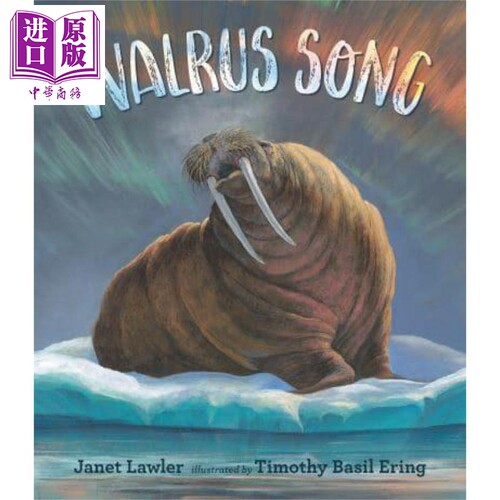 现货 Timothy Basil Ering:Walrus Song 海象之歌 英文原版 进口原版 5岁到8岁 儿童图画书 Janet Lawler【中商原版】