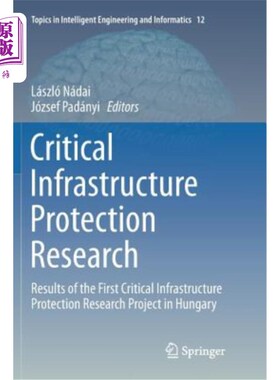 海外直订Critical Infrastructure Protection Research: Results of the First Critical Infra 关键基础设施保护研究:匈牙