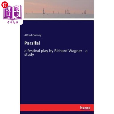 海外直订Parsifal: a festival play by Richard Wagner - a study 帕西法尔：理查德·瓦格纳的节日戏剧——一项研究
