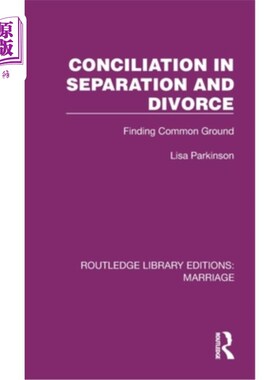 海外直订Conciliation in Separation and Divorce: Finding Common Ground 分居和离婚中的调解:寻找共同点