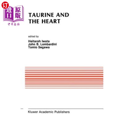 海外直订医药图书Taurine and the Heart: Proceedings of the Symposium Annexed to the 10th Annual M 牛磺酸与心脏:日本