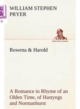 海外直订Rowena & Harold A Romance in Rhyme of an Olden Time, of Hastyngs and Normanhurst 罗维娜与哈罗德：一部押韵于