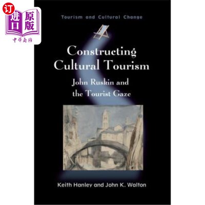 海外直订Constructing Cultural Tourism: John Ruskin and the Tourist Gaze 构建文化旅游：约翰·罗斯金与游客凝视