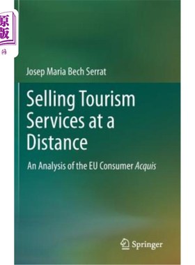 海外直订Selling Tourism Services at a Distance: An Analysis of the Eu Consumer Acquis 远距离销售旅游服务：欧盟消费