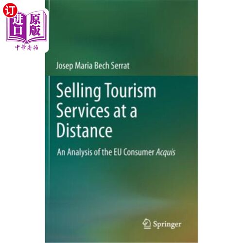 海外直订Selling Tourism Services at a Distance: An Analysis of the Eu Consumer Acquis 远距离销售旅游服务：欧盟消费