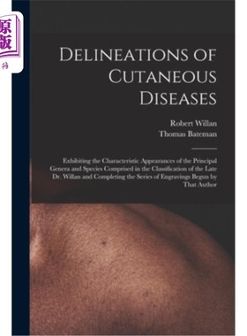 海外直订医药图书Delineations of Cutaneous Diseases: Exhibiting the Characteristic Appearances of 皮肤疾病的描述:在t